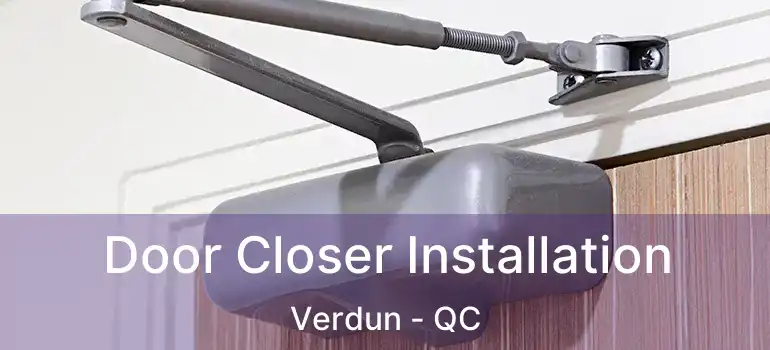  Door Closer Installation Verdun - QC
