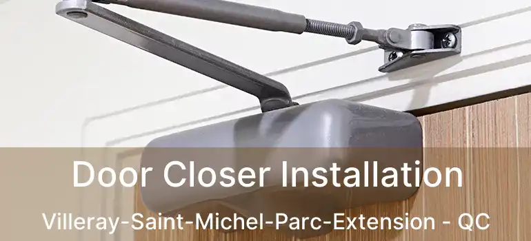  Door Closer Installation Villeray-Saint-Michel-Parc-Extension - QC