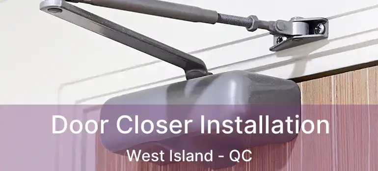  Door Closer Installation West Island - QC