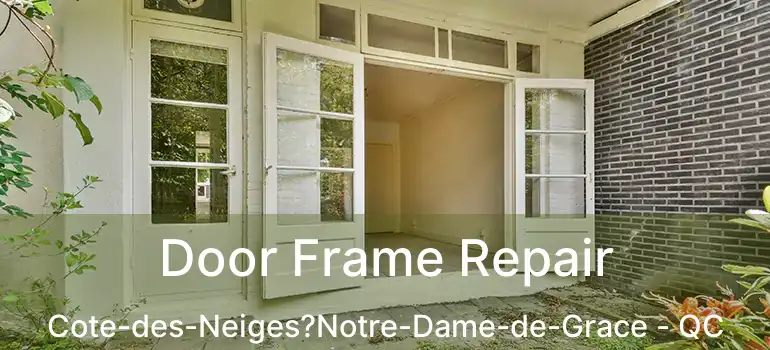  Door Frame Repair Cote-des-Neiges?Notre-Dame-de-Grace - QC