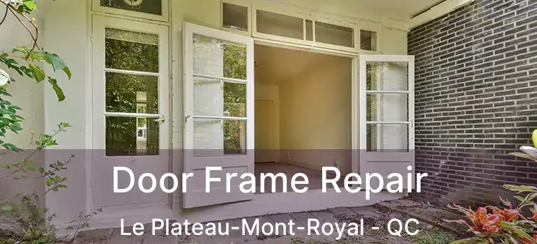  Door Frame Repair Le Plateau-Mont-Royal - QC