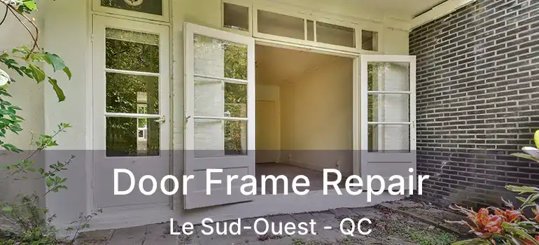  Door Frame Repair Le Sud-Ouest - QC