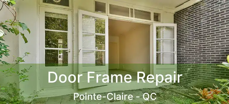  Door Frame Repair Pointe-Claire - QC