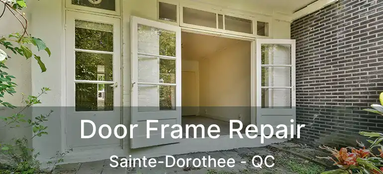  Door Frame Repair Sainte-Dorothee - QC
