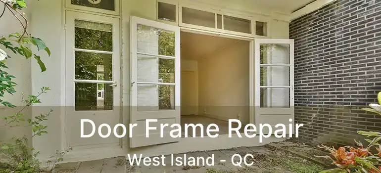  Door Frame Repair West Island - QC