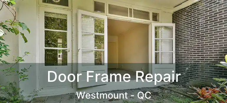  Door Frame Repair Westmount - QC