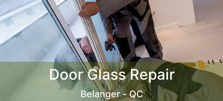  Door Glass Repair Belanger - QC