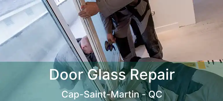  Door Glass Repair Cap-Saint-Martin - QC