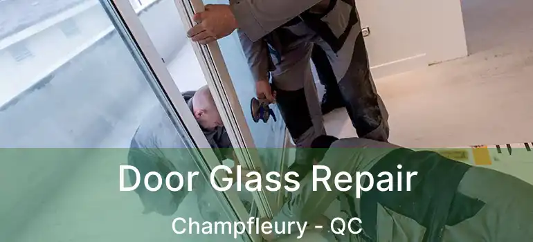  Door Glass Repair Champfleury - QC