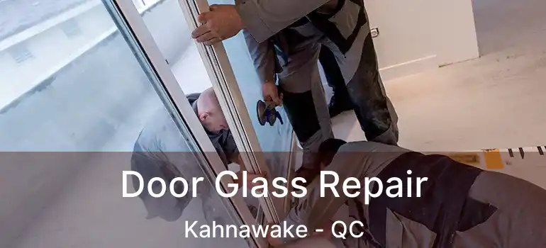  Door Glass Repair Kahnawake - QC