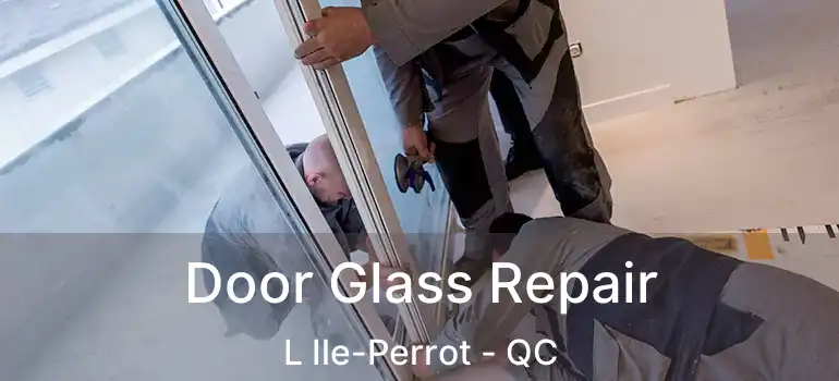  Door Glass Repair L Ile-Perrot - QC