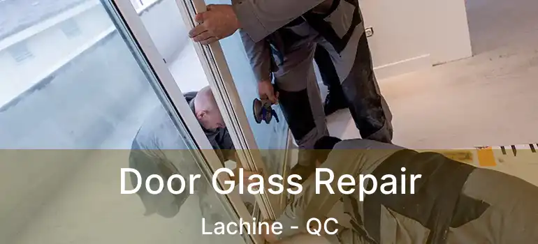  Door Glass Repair Lachine - QC