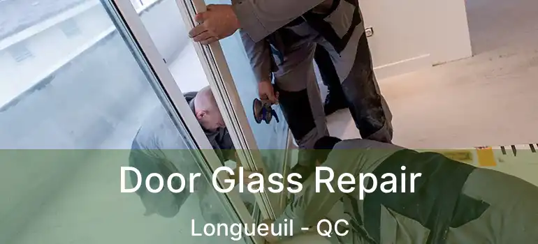  Door Glass Repair Longueuil - QC
