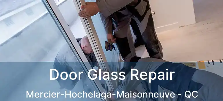  Door Glass Repair Mercier-Hochelaga-Maisonneuve - QC