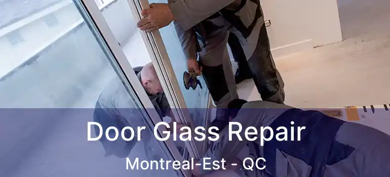  Door Glass Repair Montreal-Est - QC