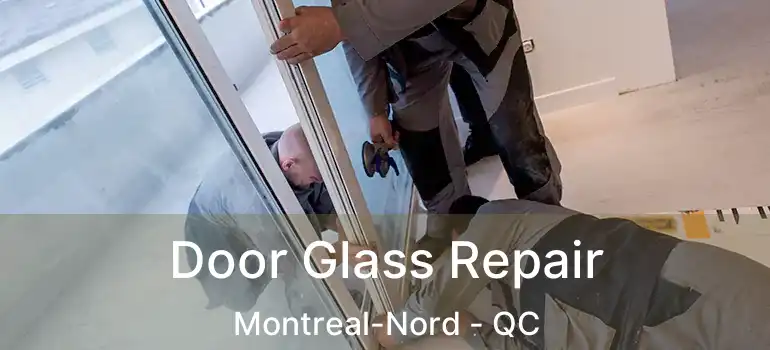  Door Glass Repair Montreal-Nord - QC