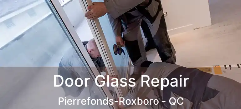  Door Glass Repair Pierrefonds-Roxboro - QC