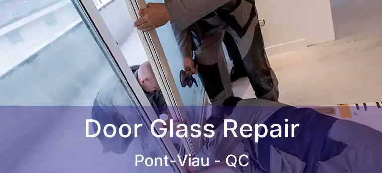  Door Glass Repair Pont-Viau - QC