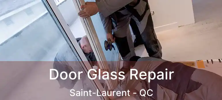  Door Glass Repair Saint-Laurent - QC