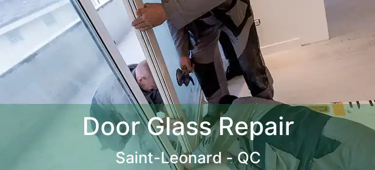  Door Glass Repair Saint-Leonard - QC