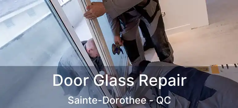  Door Glass Repair Sainte-Dorothee - QC
