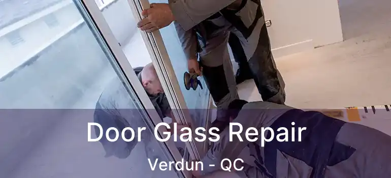  Door Glass Repair Verdun - QC