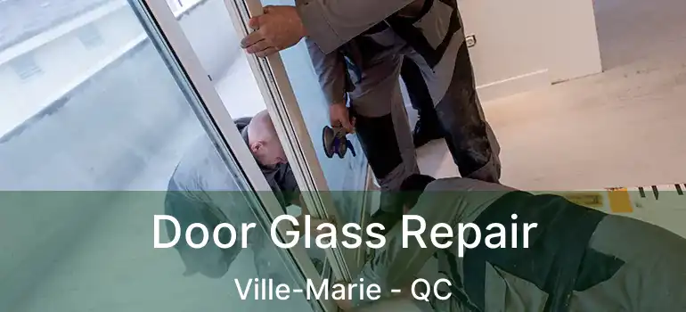  Door Glass Repair Ville-Marie - QC