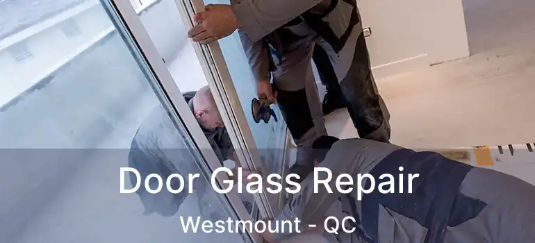  Door Glass Repair Westmount - QC