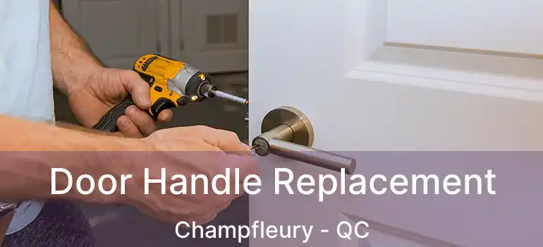  Door Handle Replacement Champfleury - QC