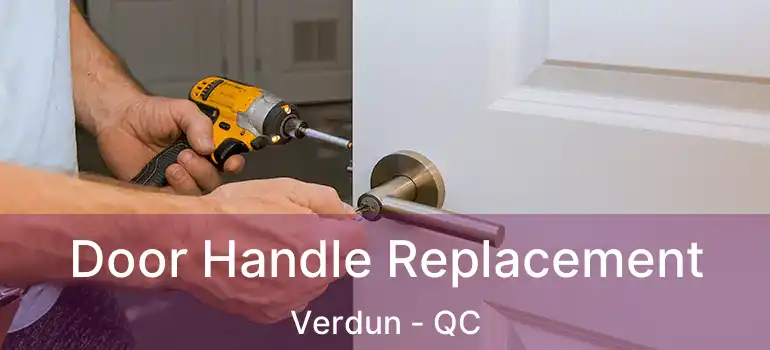  Door Handle Replacement Verdun - QC