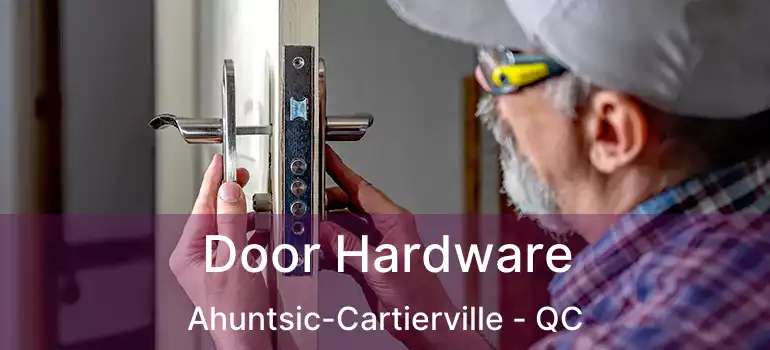  Door Hardware Ahuntsic-Cartierville - QC