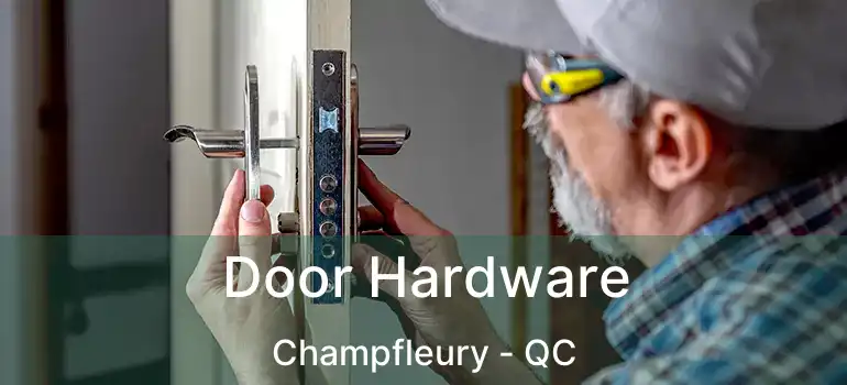  Door Hardware Champfleury - QC