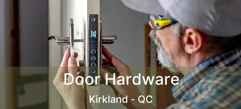  Door Hardware Kirkland - QC