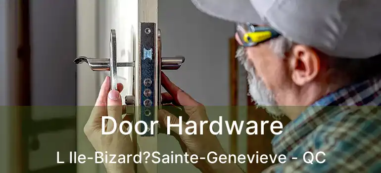  Door Hardware L Ile-Bizard?Sainte-Genevieve - QC