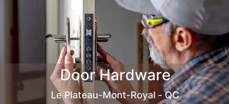  Door Hardware Le Plateau-Mont-Royal - QC