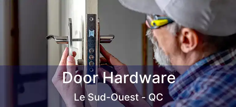  Door Hardware Le Sud-Ouest - QC