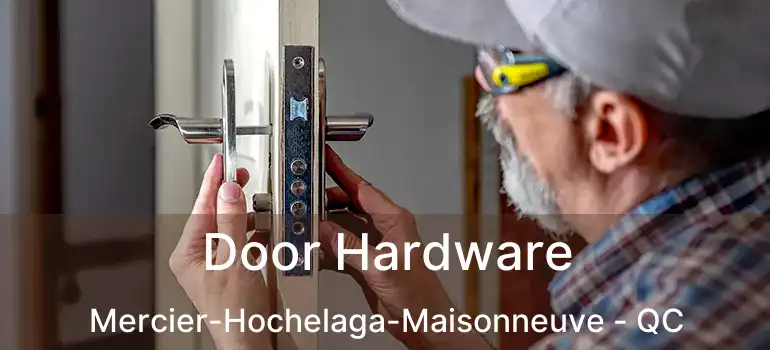  Door Hardware Mercier-Hochelaga-Maisonneuve - QC