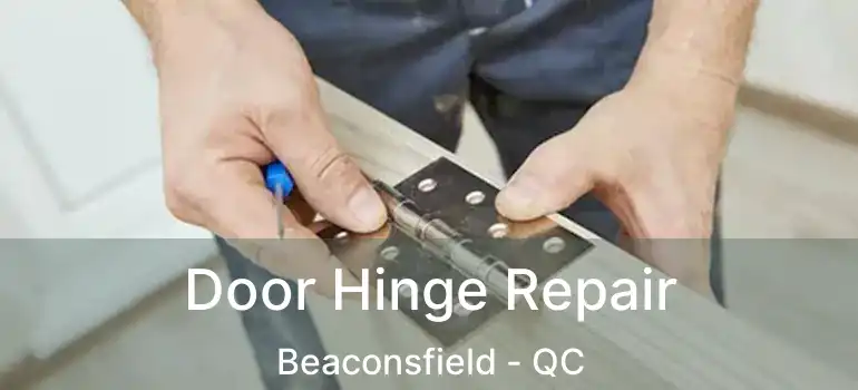  Door Hinge Repair Beaconsfield - QC