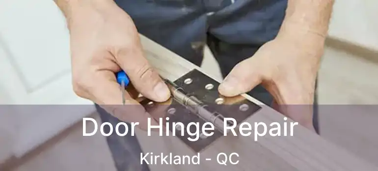  Door Hinge Repair Kirkland - QC