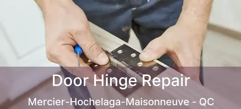  Door Hinge Repair Mercier-Hochelaga-Maisonneuve - QC