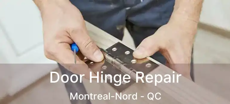 Door Hinge Repair Montreal-Nord - QC