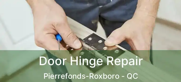  Door Hinge Repair Pierrefonds-Roxboro - QC