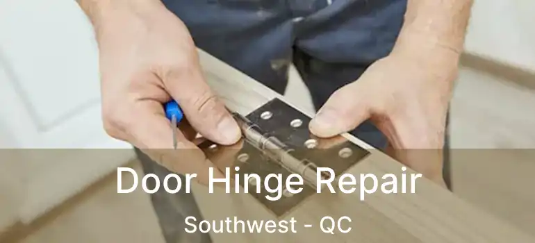  Door Hinge Repair Southwest - QC