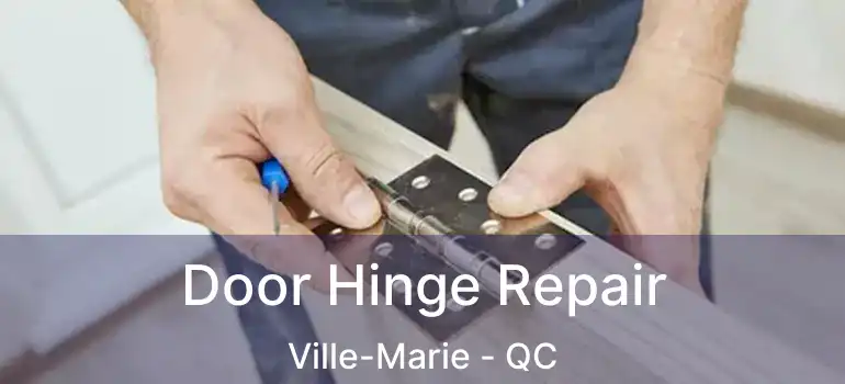  Door Hinge Repair Ville-Marie - QC