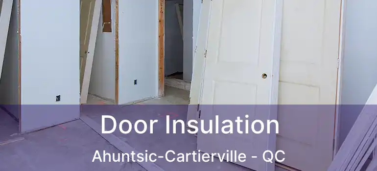  Door Insulation Ahuntsic-Cartierville - QC