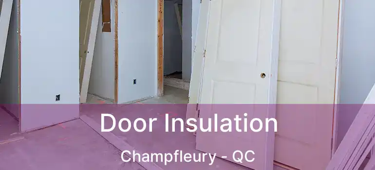  Door Insulation Champfleury - QC