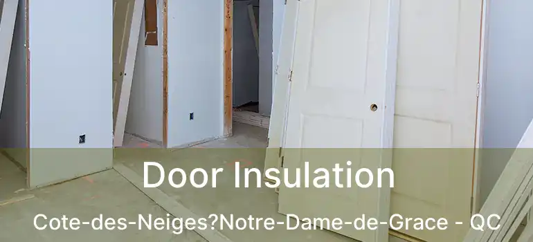  Door Insulation Cote-des-Neiges?Notre-Dame-de-Grace - QC