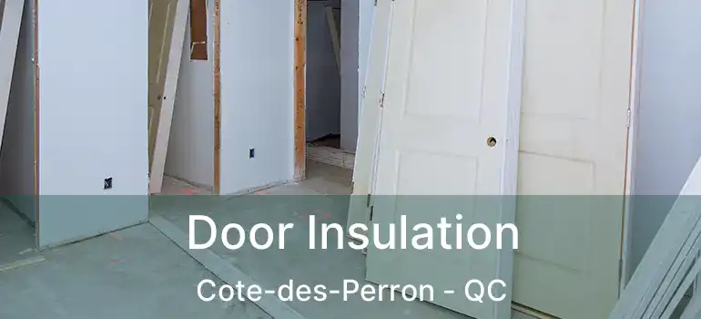  Door Insulation Cote-des-Perron - QC