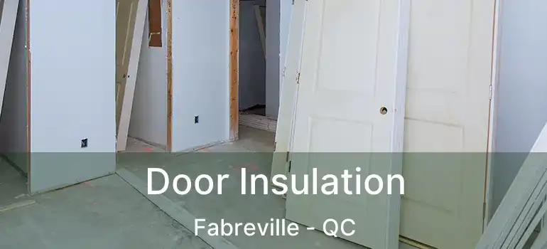  Door Insulation Fabreville - QC