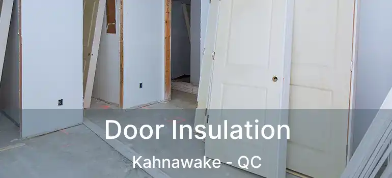  Door Insulation Kahnawake - QC